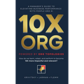 10X ORG - Powered by Org Topologies: A Manager's Guide to Elevating Business Performance with People and AI