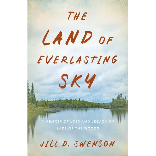 The Land of Everlasting Sky: A Memoir of Loss and Legacy on Lake of the Woods