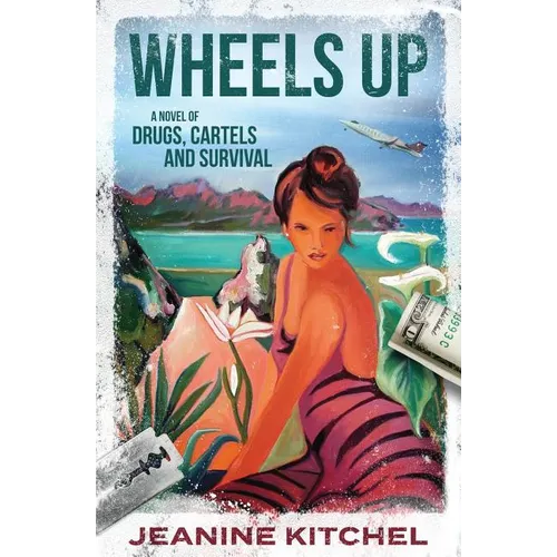 Wheels Up: A Novel of Drugs, Cartels and Survival