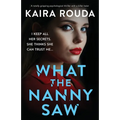 What the Nanny Saw: A totally gripping psychological thriller with a killer twist