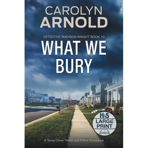 What We Bury: A Tense Crime Thriller and Police Procedural