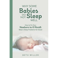 Why Some Babies Do Not Sleep Well: How to Fix Your Newborn to 6 Month Baby's Sleep Problems for Good