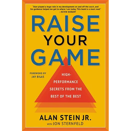 Raise Your Game: High-Performance Secrets from the Best of the Best