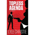 Topless Agenda: Move over James Bond, because Tag Finn is here, and, in spite of a very real fear of public restrooms, he will save the girl and the d