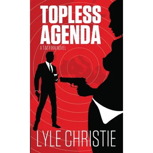 Topless Agenda: Move over James Bond, because Tag Finn is here, and, in spite of a very real fear of public restrooms, he will save the girl and the d