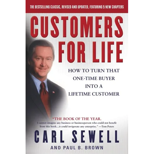 Customers for Life: How to Turn That One-Time Buyer Into a Lifetime Customer