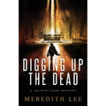 Digging Up the Dead: A Crispin Leads Mystery