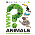 Why? Animals: Brilliant Answers to Baffling Questions