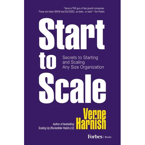 Start to Scale: Secrets to Starting and Scaling Any Size Organization