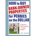 How to Buy Bank-Owned Properties for Pennies on the Dollar: A Guide to Reo Investing in Today's Market