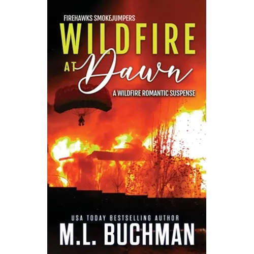 Wildfire at Dawn: a wildfire smokejumper romantic suspense