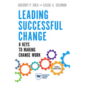 Leading Successful Change: 8 Keys to Making Change Work