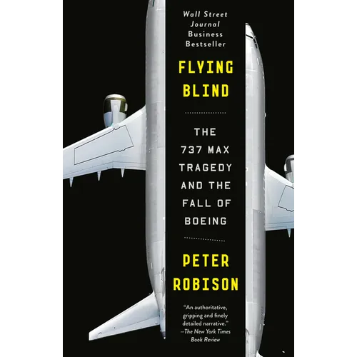 Flying Blind: The 737 Max Tragedy and the Fall of Boeing