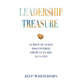 Leadership Treasure: 25 Bits of Gold Discovered From 25 Years as a CEO