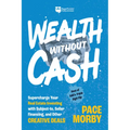 Wealth Without Cash: Supercharge Your Real Estate Investing with Subject-To, Seller Financing, and Other Creative Deals