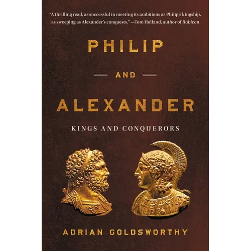 Philip and Alexander: Kings and Conquerors