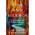 Fire and Silence: A Roadmap for Bipoc Leaders