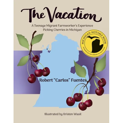 The Vacation: A Teenage Migrant Farmworker's Experience Picking Cherries in Michigan