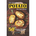 The Ultimate POTATO RECIPE BOOK: 50 Extremely Delicious Potato Recipes
