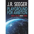 Playground for Ambition: Book 7 in the MIKE4 Series