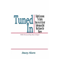 Tuned In: Eight Lessons to Sales Success a Great Salesman Did Not Know He Knew