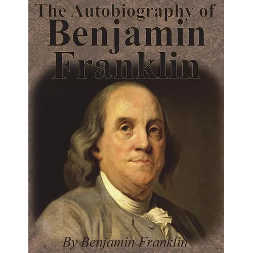 The Autobiography of Benjamin Franklin