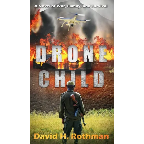 Drone Child: A Novel of War, Family, and Survival