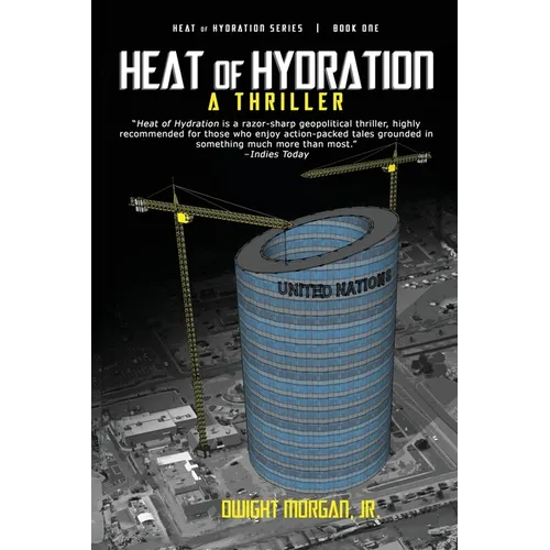 Heat of Hydration: A Geopolitical Conspiracy Thriller
