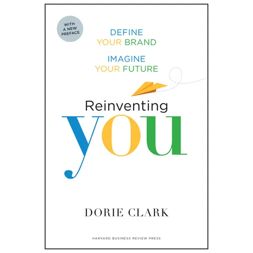 Reinventing You: Define Your Brand, Imagine Your Future