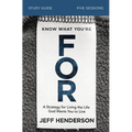 Know What You're for Bible Study Guide: A Strategy for Living the Life God Wants You to Live