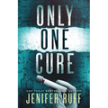 Only One Cure: A Medical Thriller
