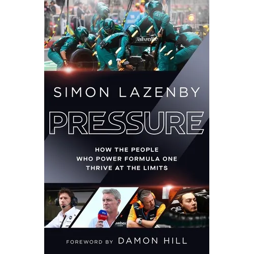 Pressure: How the People Who Power Formula One Thrive at the Limits