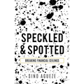 Speckled & Spotted: Breaking Financial Ceilings