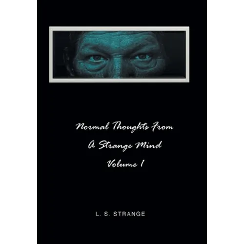 Normal Thoughts from a Strange Mind: Volume I