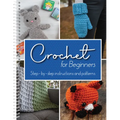 Crochet for Beginners: Step-By-Step Instructions and Patterns