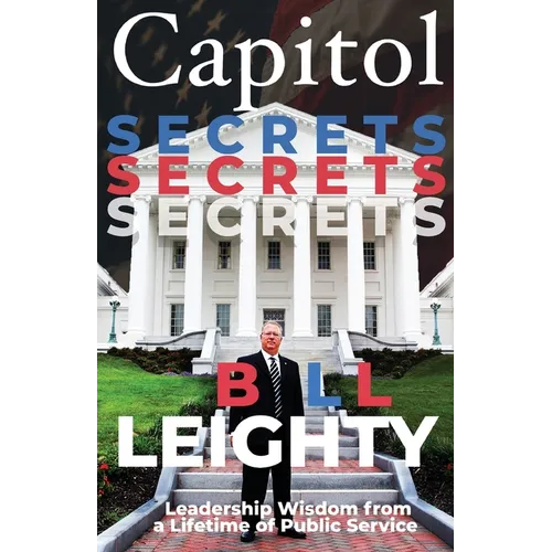 Capitol Secrets: Leadership Wisdom from a Lifetime of Public Service