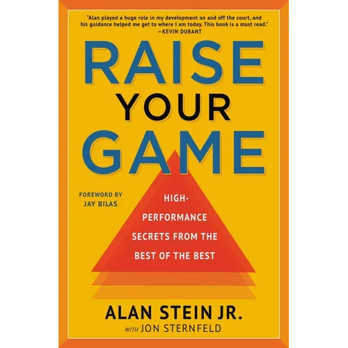 Raise Your Game: High-Performance Secrets from the Best of the Best