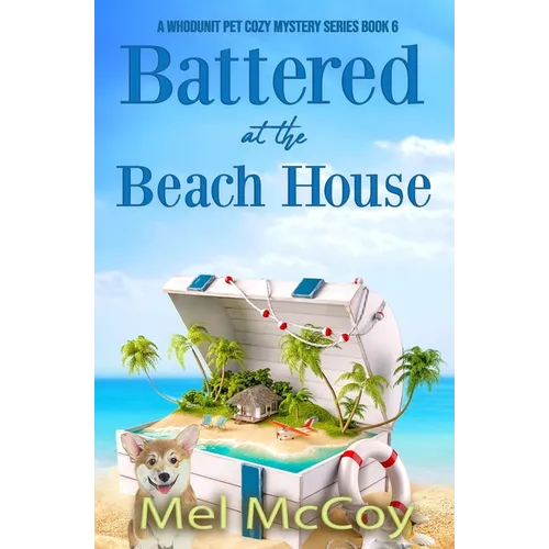 Battered at the Beach House (A Whodunit Pet Cozy Mystery Series Book 6)