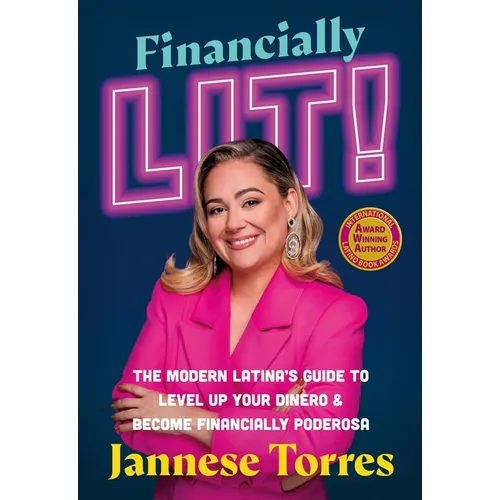 Financially Lit!: The Modern Latina's Guide to Level Up Your Dinero & Become Financially Poderosa