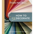 Farrow & Ball How to Redecorate: Transform Your Home with Paint & Paper