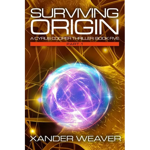 Surviving Origin, Part 1: A Cyrus Cooper Thriller: Book Five