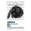 Athletes Are Brands Too: How Brand Marketing Can Save Today's Athlete