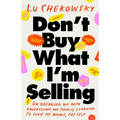 Don't Buy What I'm Selling: On Breaking Up with Advertising and Finally Learning to Love My Whole, Fat Self