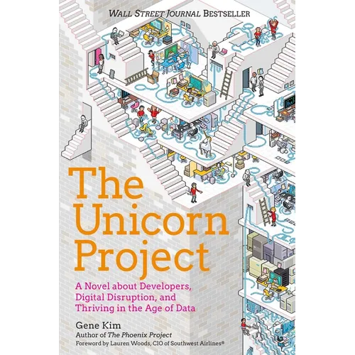 The Unicorn Project: A Novel about Developers, Digital Disruption, and Thriving in the Age of Data
