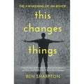 The Awakening of Jim Bishop: This Changes Things