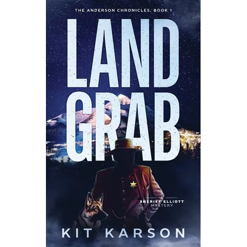 Land Grab: A Sheriff Elliot Mystery