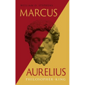 Marcus Aurelius: Philosopher-King
