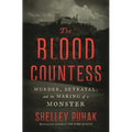 The Blood Countess: Murder, Betrayal, and the Making of a Monster - Hardcover