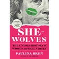 She-Wolves: The Untold History of Women on Wall Street