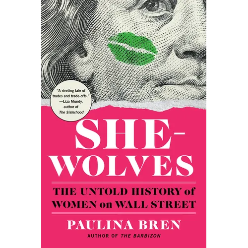 She-Wolves: The Untold History of Women on Wall Street